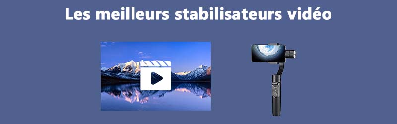 Les meilleurs stabilisateurs vidéo