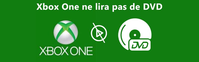 Xbox One ne lit pas les DVD