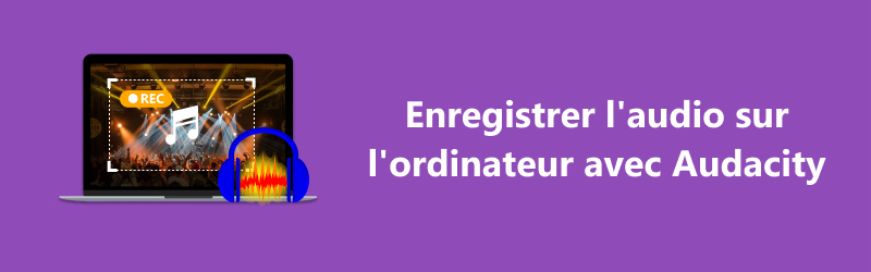 Enregistrer l'audio sur l'ordinateur avec Audacity