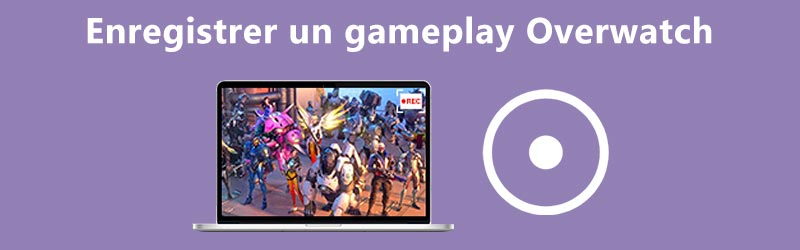 Enregistrer le gameplay d'Overwatch