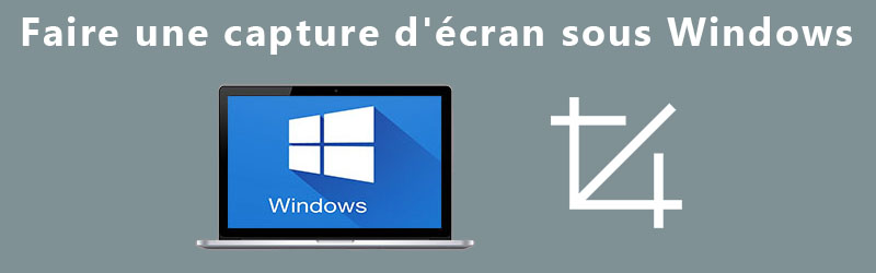 Prendre des captures d'écran sous Windows