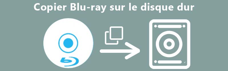 Copiez le Blu-ray sur le disque dur